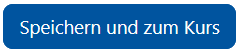 Screenshot: Button "Speichern und zum Kurs"