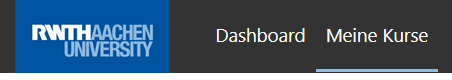 Screenshot: Ausschnitt der Topleiste von RWTHmoodle. Neben dem RWTH Aachen-Logo stehen die Optionen "Dashboard" und "Meine Kurse", letzteres ist hervorgehoben.
