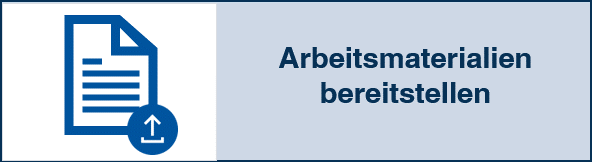 Arbeitsmaterialien bereitstellen