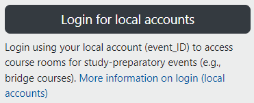 Under the button "Login for local accounts" the screenshot shows the following text: "Login using your local account (event_ID) to access course rooms for study preparatory events (e.g. bridge courses)". Below this the link "More information on login (local accounts)" is shown.
