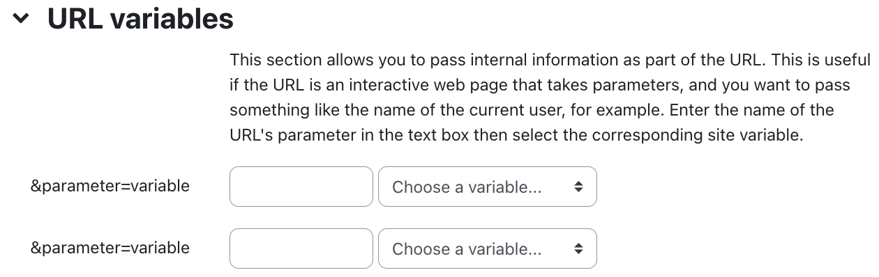 The screenshot show the "URL variables" section. It offer two fields with the same function called "&paramter=variable". Their value is set to "Choose a variable..." in the corresponding dropdown menu. The text input field for each of those two is empty. The following text is stated above the input fields: "This section allows you to pass internal information as part of the URL. This is useful if the URL is an interactive web page that takes parameters, and you want to pass something like the name of the current user, for example. Enter the name of the URL's parameter in the text box then select the corresponding site variable."