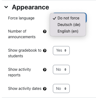 The screenshot shows the "Appearance" form. The options "Force language", "Number of announcemens", "Show gradebook to students", "Show activity report", and "Show activity dates" can be configured here. The dropdown menu for "Force language" is activated, showing "Do not force", "Deutsch (de)", and "English (en)", having the first option selected.
