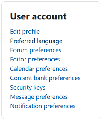 The screenshots shows the "Preferences" menu in the user account, offering the following options: "Edit profile", "Preferred language", "Forum preferences", "Editor preferences", "Calendar preferences", "Content bank preferences", "Security keys", "Message preferences", and "Notification preferences". The option "Preferred language" is highlighted.