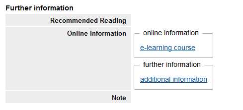 The screenshot displays the "Further Information" block. The first row, "Recommended Reading" shows no further data, same applies for the last row, "Note". The middle row, "Online Information", has to boxes. One box "online information" shows the link "e-learning course", the other box "further information" has the link "additional information" as content.