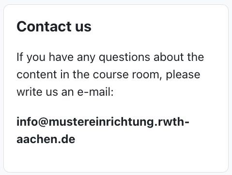The screenshot shows a block with text and an alternative contact email address, reading "Contact us - If you have any questions about the content in the course room, please write us an e-mail: info@nustereinrichtung.rwth-aachen.de.